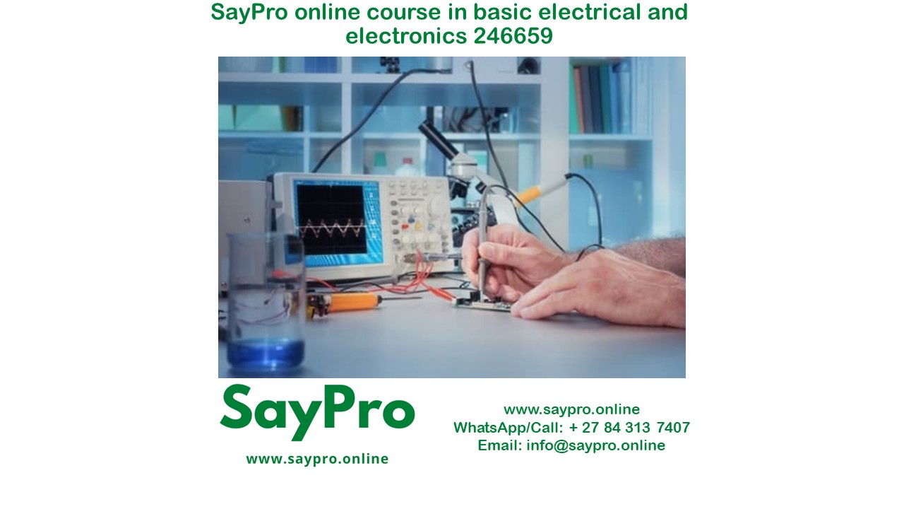 **SayPro Online Course SAQA 246659 Demonstrate an Understanding of basic electrical and electronic principles NQF Level 04 Credits 05