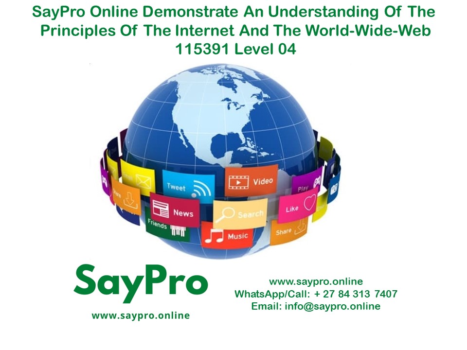 SayPro Training Course in Demonstrate an understanding of the principles of the internet and the world-wide-web 115391 Level 04