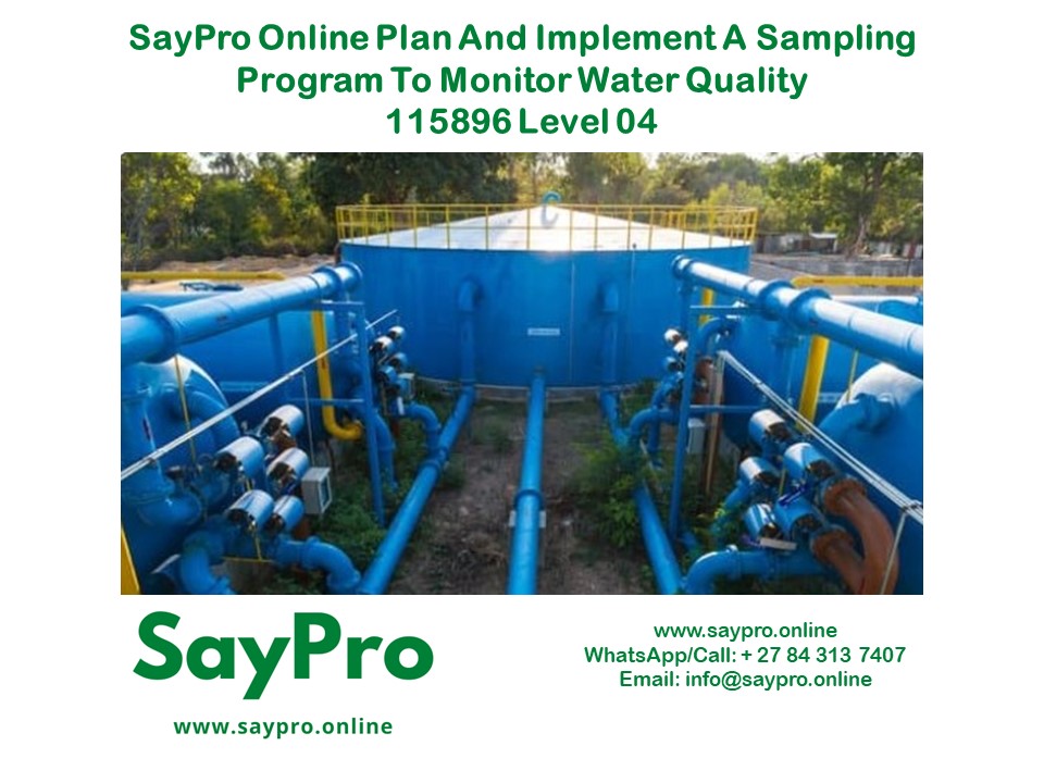 SayPro Online Plan and implement a sampling program to monitor water quality 115896 Level 04