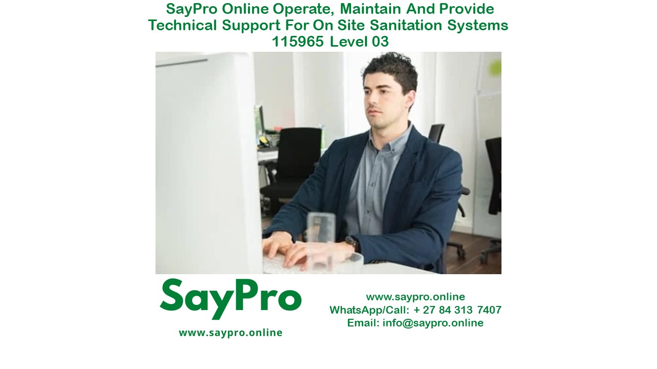 SayPro Online Operate, maintain and provide technical support for on site sanitation systems 115965 Level 03