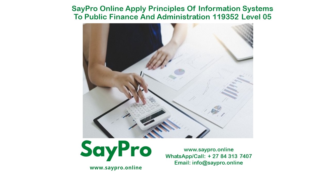 SayPro Online Apply principles of information systems to public finance and administration 119352 Level 05