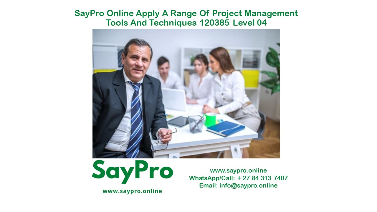 SayPro Online Course Apply a range of project management tools and techniques 120385 Level 04