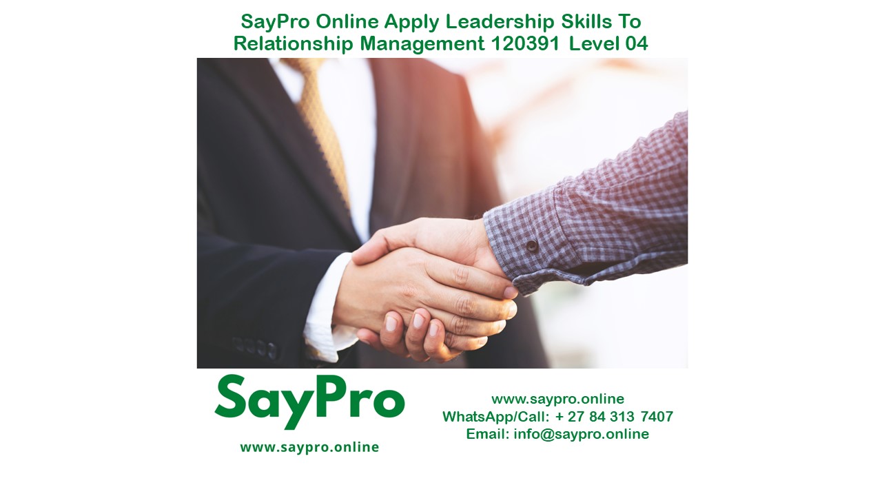 SayPro  Online Apply leadership skills to  relationship management 120391 Level 04