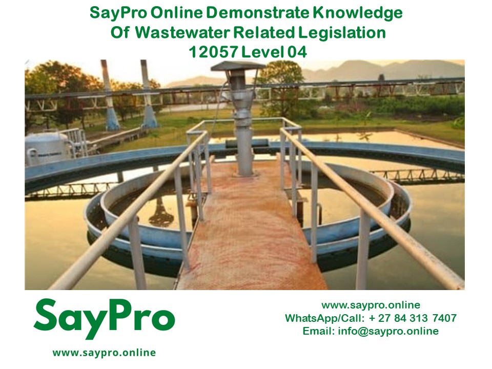 SayPro Online Demonstrate knowledge of wastewater related legislation 12057 Level 04