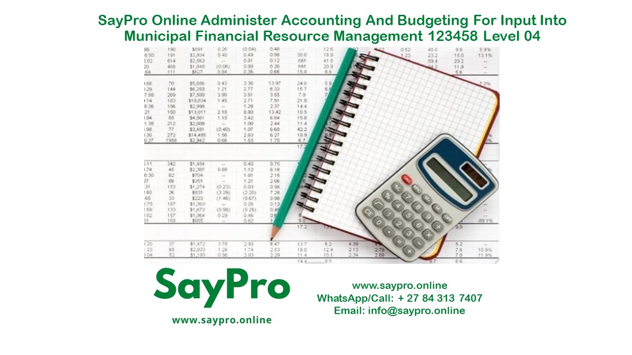 SayPro Online Course Administer accounting and budgeting for input into municipal financial resource management 123458 Level 04