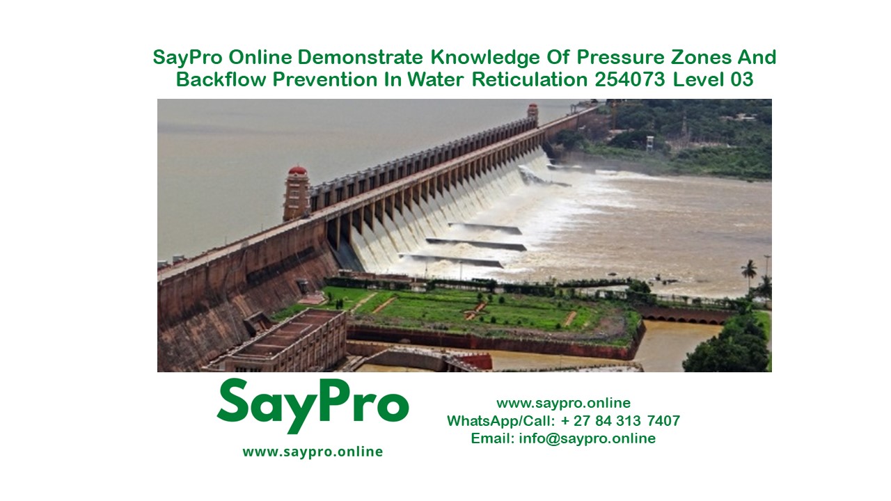 SayPro Online Demonstrate knowledge of  pressure zones and backflow prevention in water reticulation 254073 Level 03