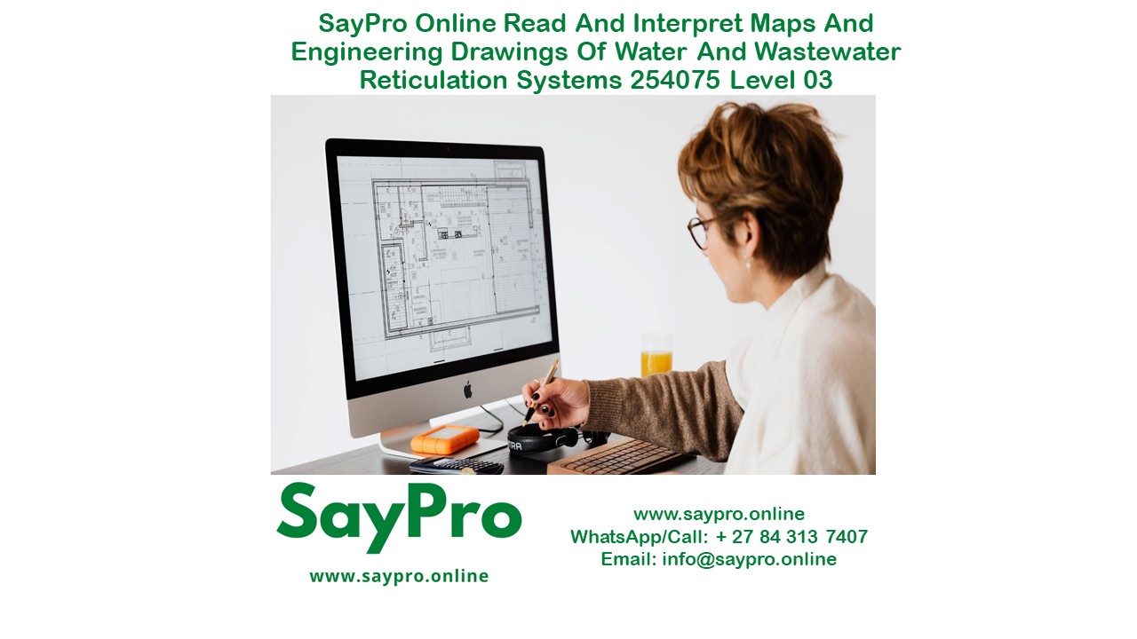 SayPro Online Read and interpret maps and engineering drawings of water and wastewater reticulation systems 254075 Level 03