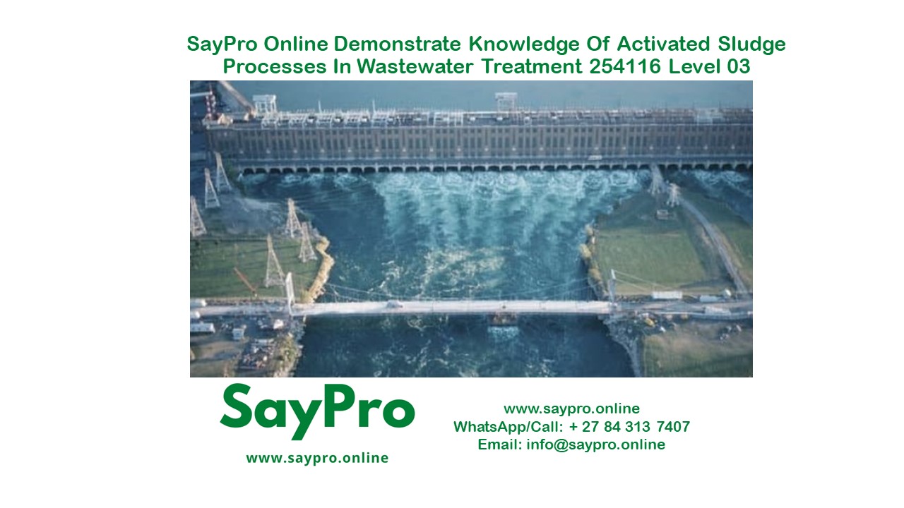 SayPro Online Demonstrate knowledge of activated sludge processes in wastewater treatment 254116 Level 03