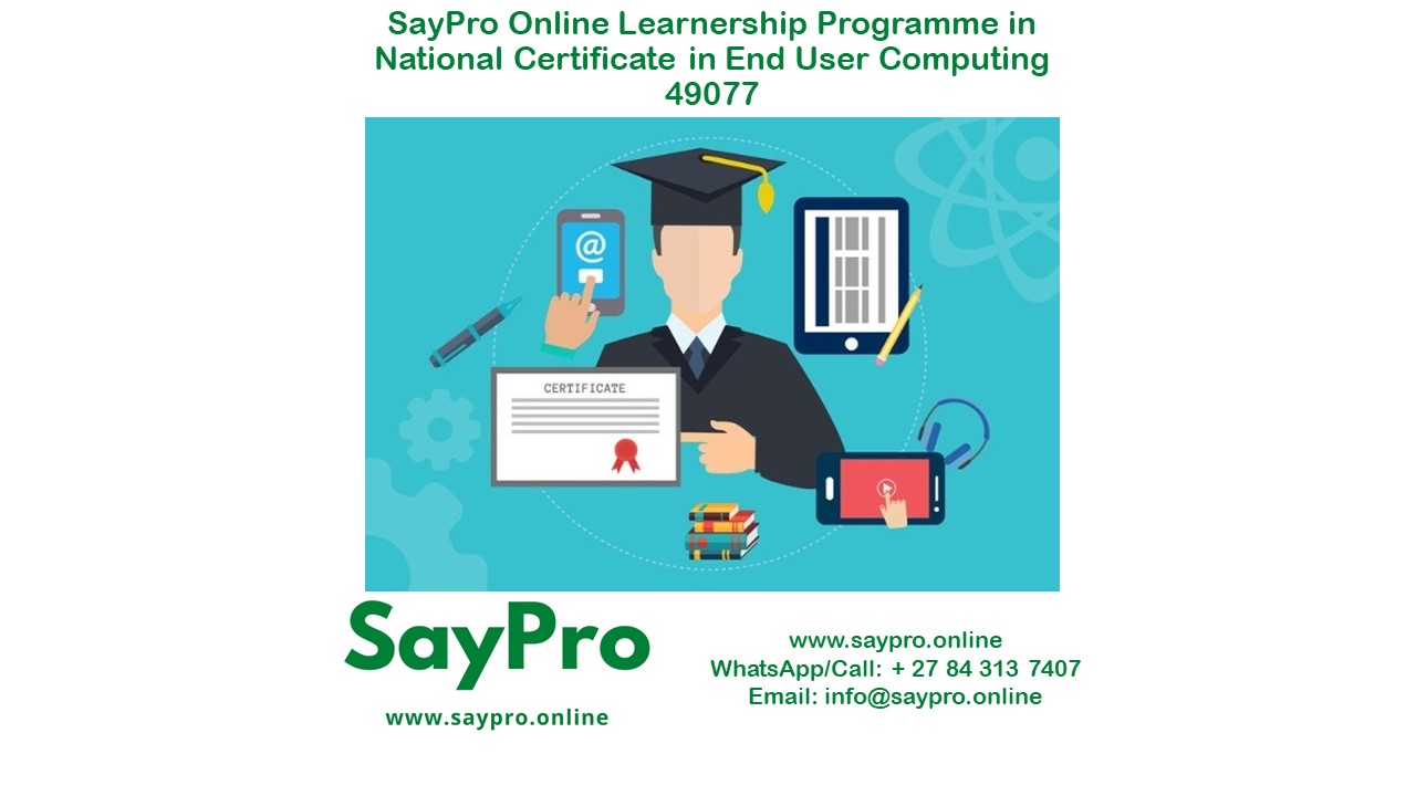 SayPro Online Learnership Programme in National Certificate in End User Computing 49077