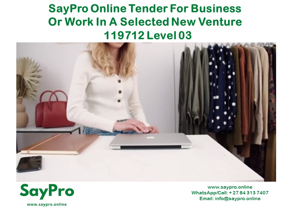 SayPro Online Tender for business or work in a selected new venture 119712 Level 03