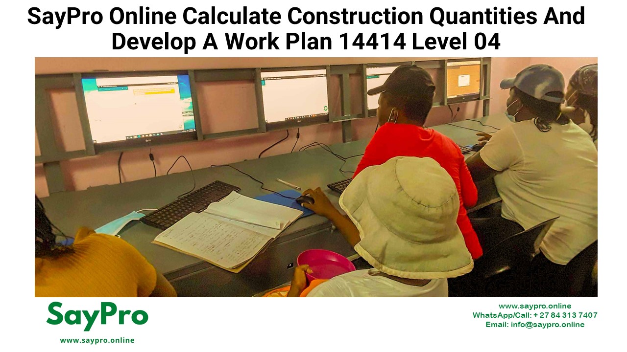 SayPro Online Calculate construction quantities and develop a work plan 14414 Level 04