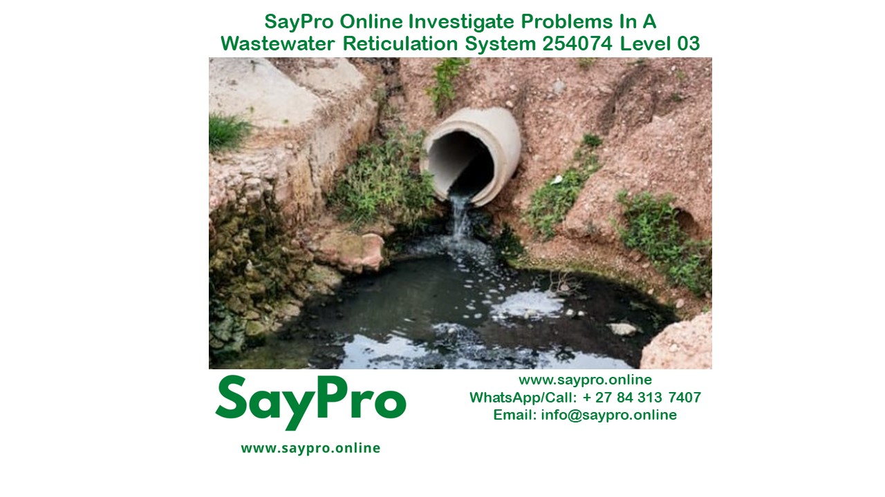 SayPro Online Investigate problems in a wastewater reticulation system 254074 Level 03