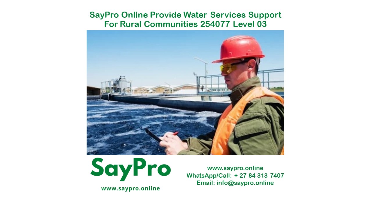 SayPro Online Provide water services support for rural communities 254077 Level 03