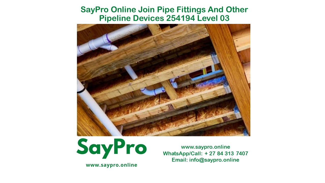 SayPro Online Join pipe fittings and other pipeline devices 254194 Level 03