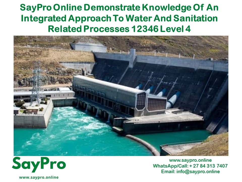 SayPro Online Demonstrate Knowledge Of An Integrated Approach To Water And Sanitation Related Processes 12346 Level 4