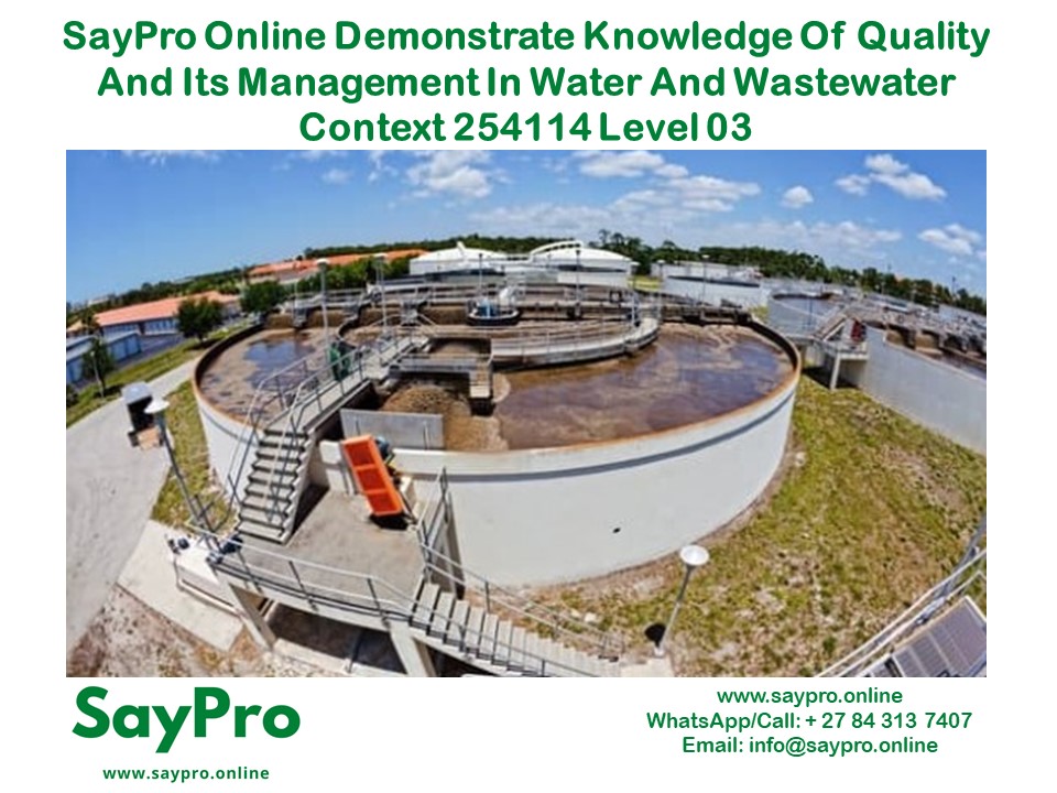 SayPro Online Demonstrate knowledge of quality and its management in water and wastewater context 254114 Level 03