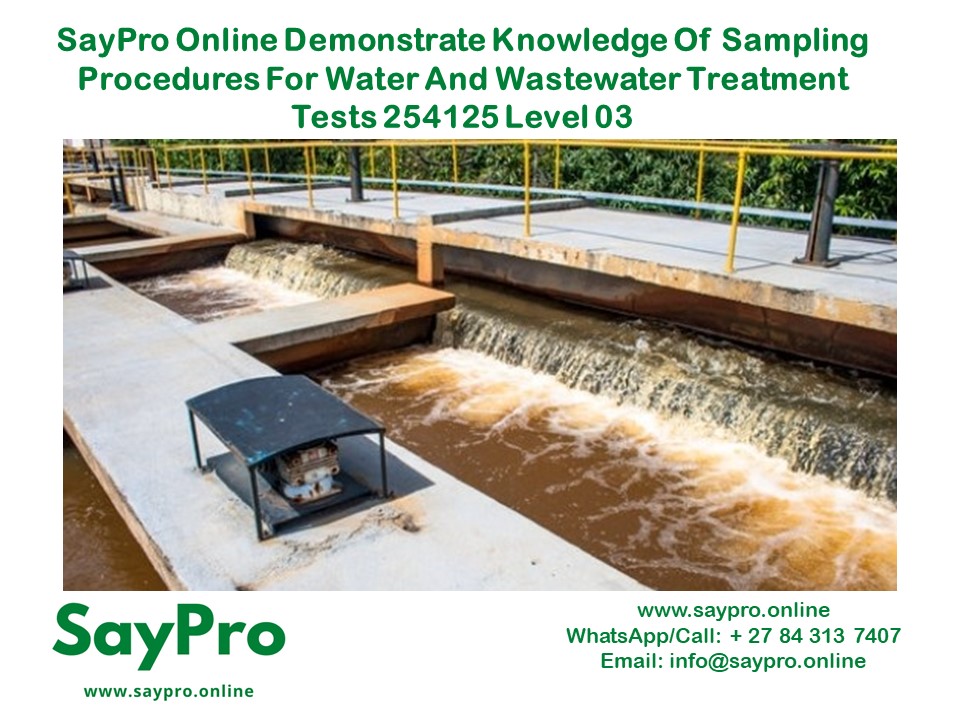 SayPro Online Demonstrate knowledge of sampling procedures for water and wastewater treatment tests 254125 Level 03